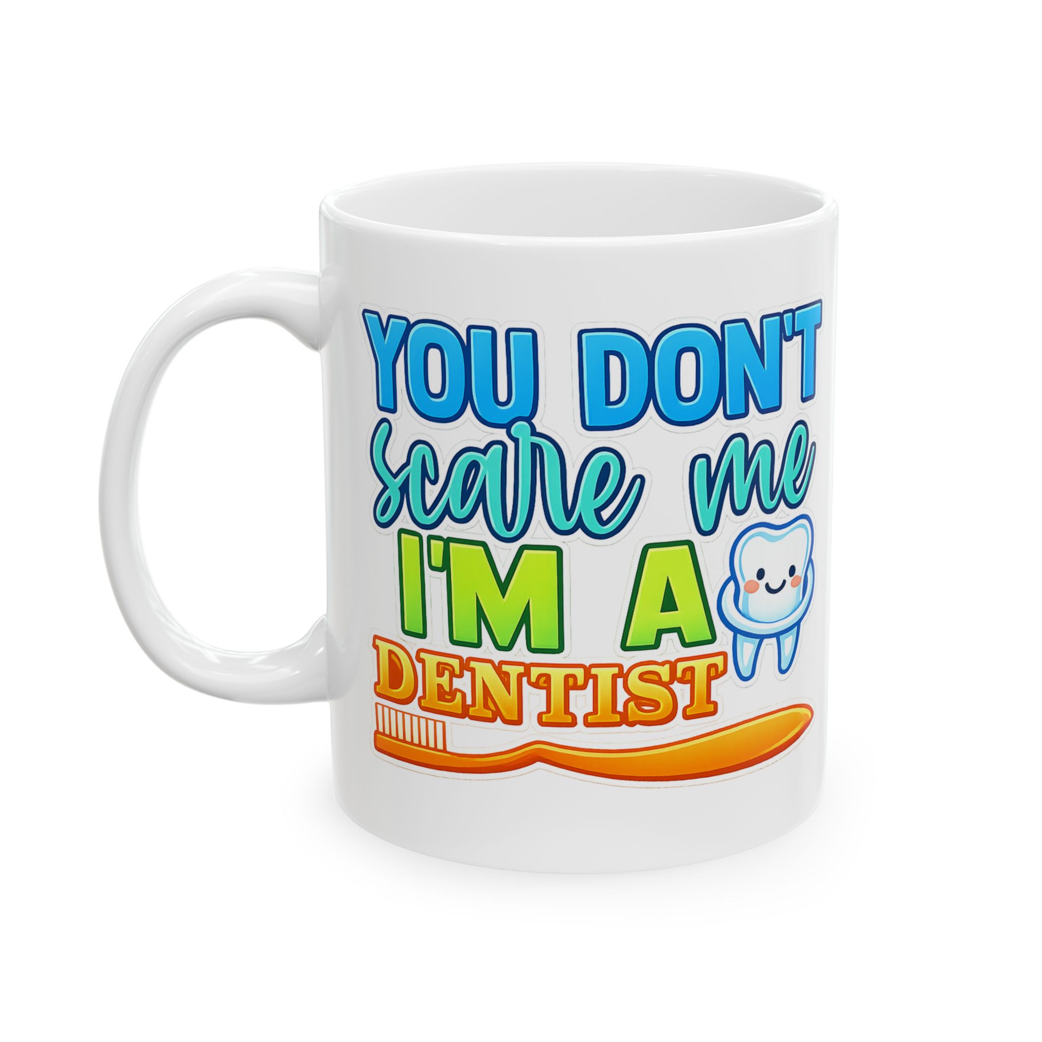 Dentist Mug - "You Don’t Scare Me I’m A Dentist" Cute Tooth Coffee Cup (11oz/15oz) - Image 3