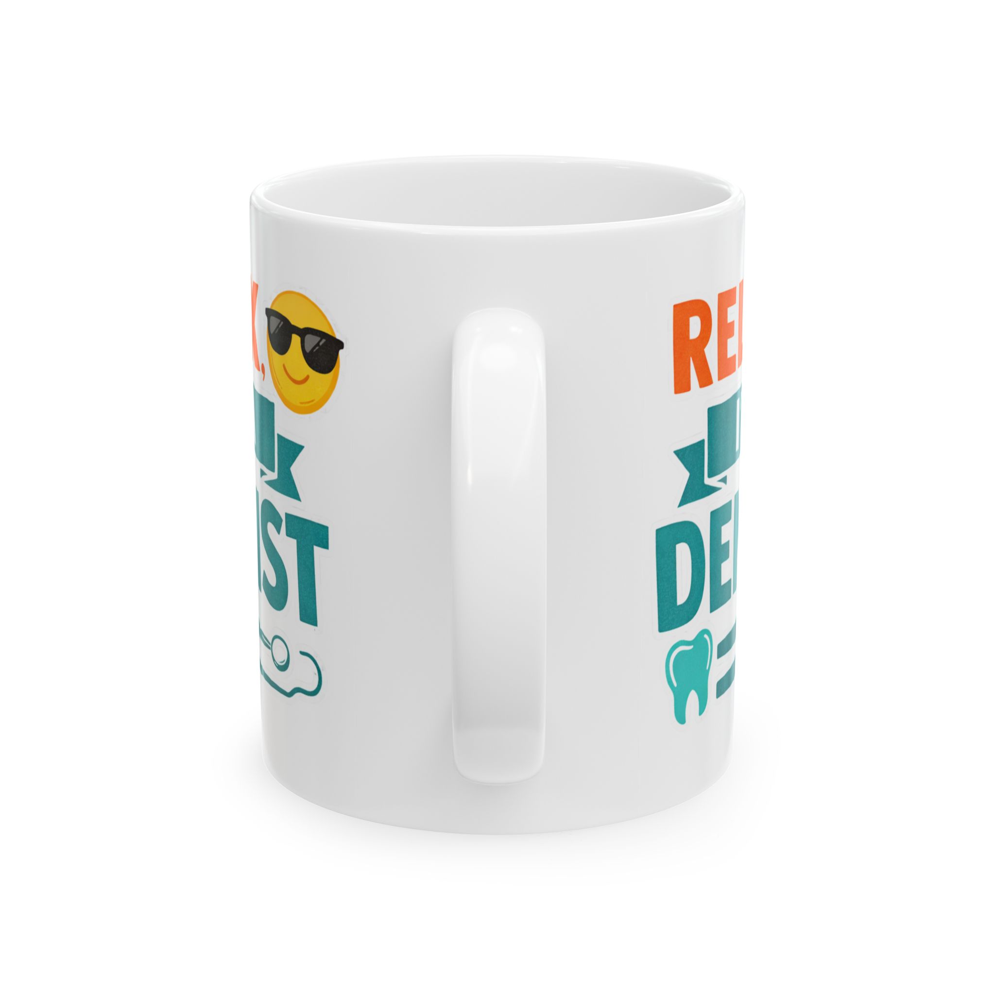 “Relax I’m a Dentist” Ceramic Coffee Cup (11oz & 15oz) - Image 4