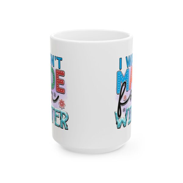 5721414459177602025_2048.jpeg I Wasn't Made for Winter Colorful Winter Mug – Cozy Winter Coffee Mug – 11oz/15oz Ceramic Mug