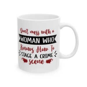 5788284447680432219_2048-1.jpeg Crime Scene Mug – "Don't Mess With a Woman Who Knows How to Stage a Crime Scene" 11oz/15oz