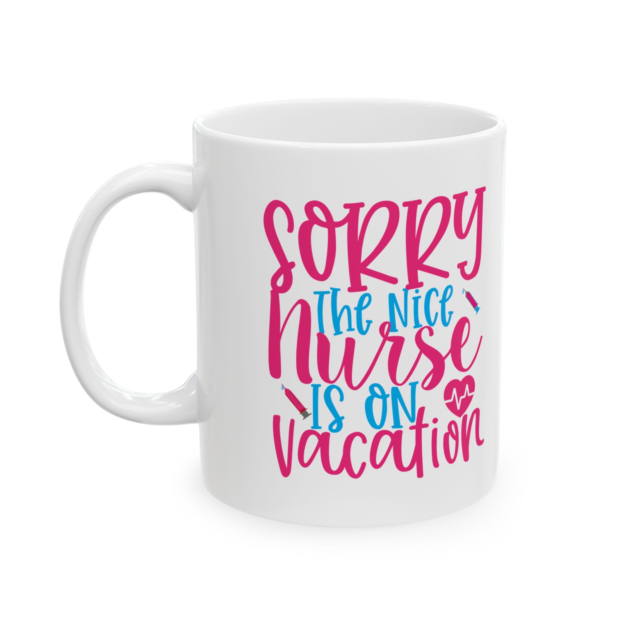 Sorry The Nice Nurse Is On Vacation – Medical Coffee Mug – 11oz/15oz Ceramic Mug - Image 3