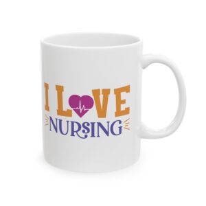 I Love Nursing – Medical Coffee Mug – 11oz/15oz Ceramic Mug