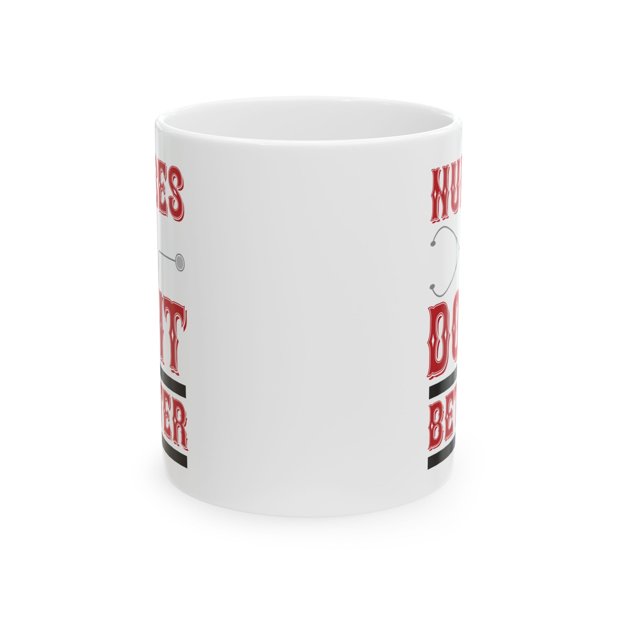 Nurses Do It Better – Medical Coffee Mug – 11oz/15oz Ceramic Mug - Image 2