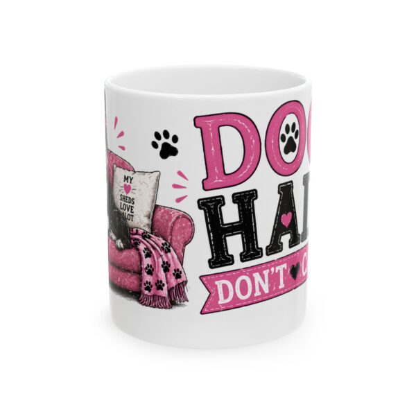 Dog Hair Don't Care Dog Lover Mug – Dog Mom Dog Dad Coffee Mug – 11oz/15oz Ceramic Mug