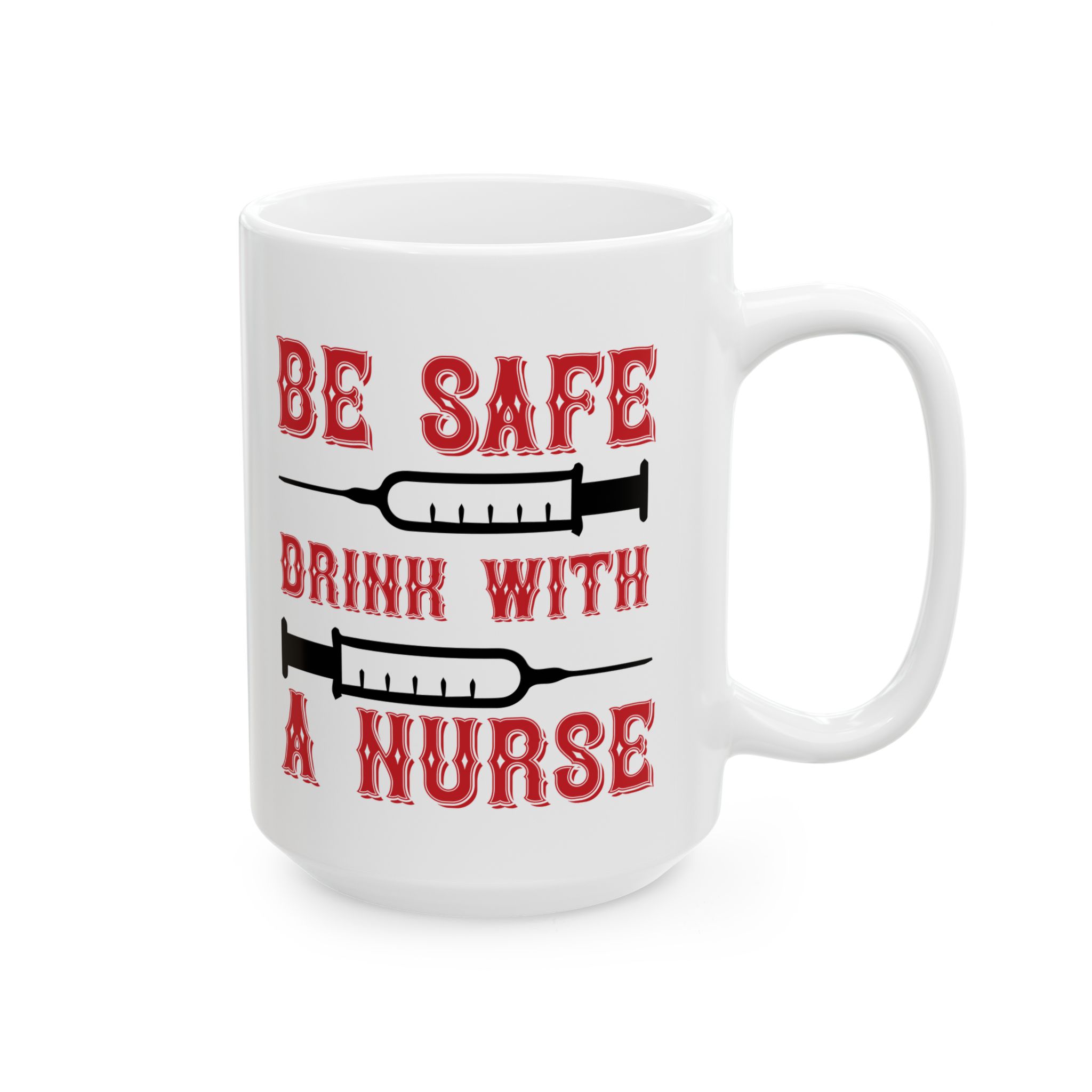 Be Safe Drink With A Nurse – Medical Coffee Mug – 11oz/15oz Ceramic Mug - Image 6