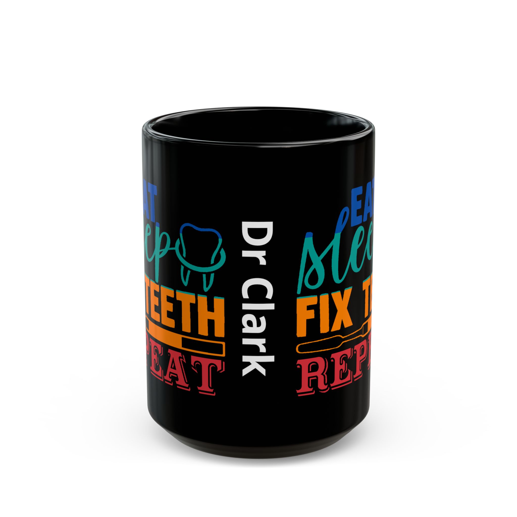 Dentist Mug — "Eat Sleep Fix Teeth Repeat" Personalized Black Coffee Mug - Image 6