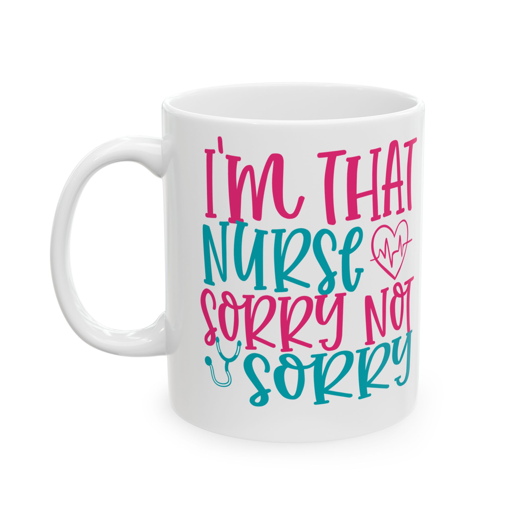 I'm That Nurse - Sorry Not Sorry – Medical Coffee Mug – 11oz/15oz Ceramic Mug - Image 3