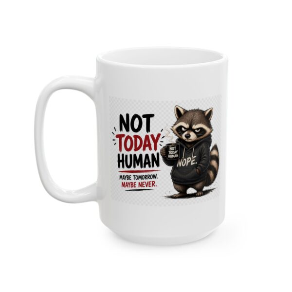6036122028944210483_2048.jpeg Not Today Human Maybe Tomorrow Maybe Never Funny Raccoon Mug – Sarcastic Gift Coffee Mug – 11oz/15oz Ceramic Mug
