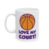 Love My Court Basketball Mug – Basketball Fan Coffee Mug – 11oz/15oz Ceramic Mug