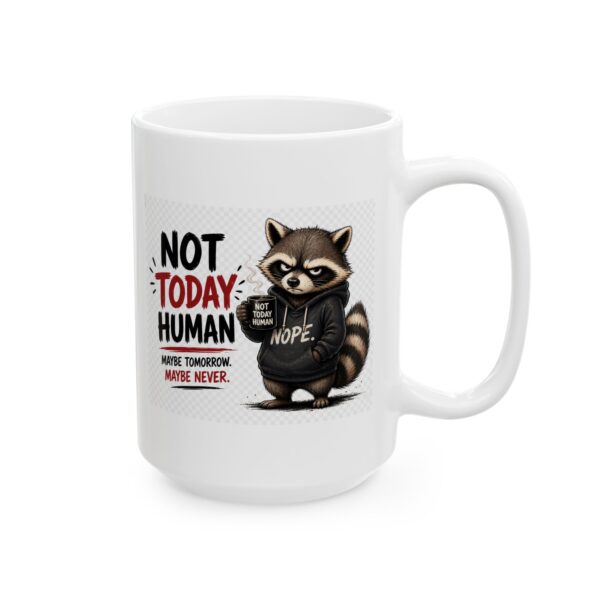 6134454938952432957_2048.jpeg Not Today Human Maybe Tomorrow Maybe Never Funny Raccoon Mug – Sarcastic Gift Coffee Mug – 11oz/15oz Ceramic Mug