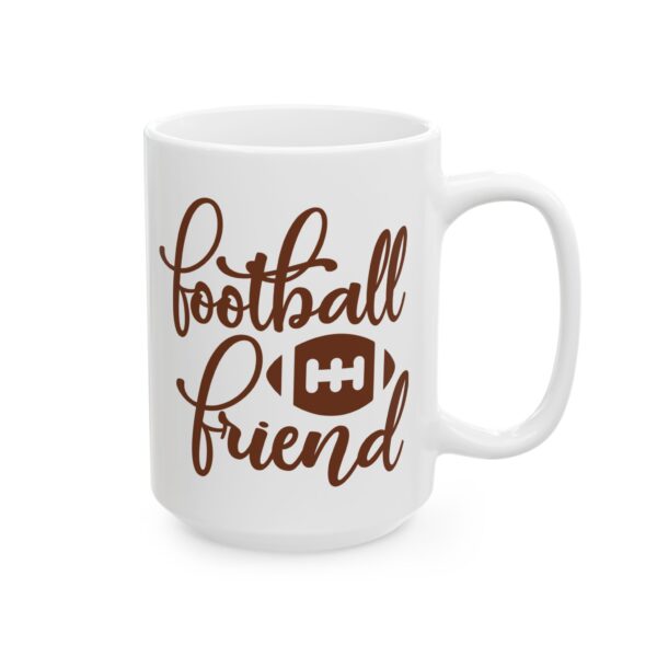 Football Friend Football Mug – Football Fan Coffee Mug – 11oz/15oz Ceramic Mug