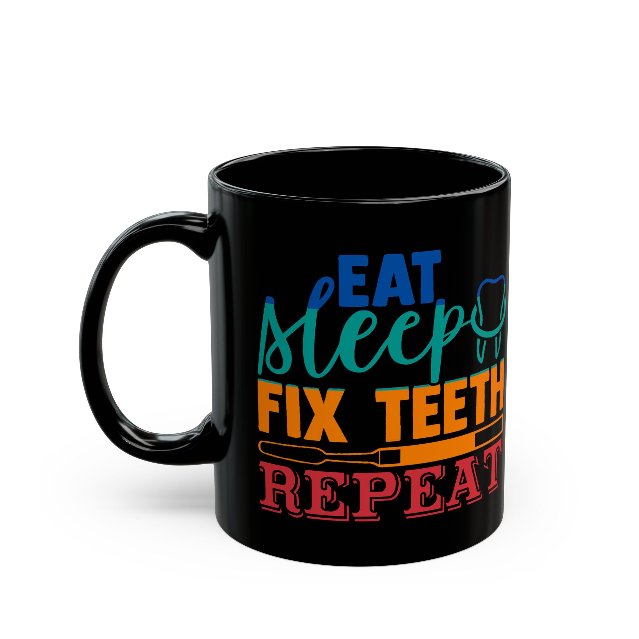 Dentist Mug — "Eat Sleep Fix Teeth Repeat" Personalized Black Coffee Mug - Image 3