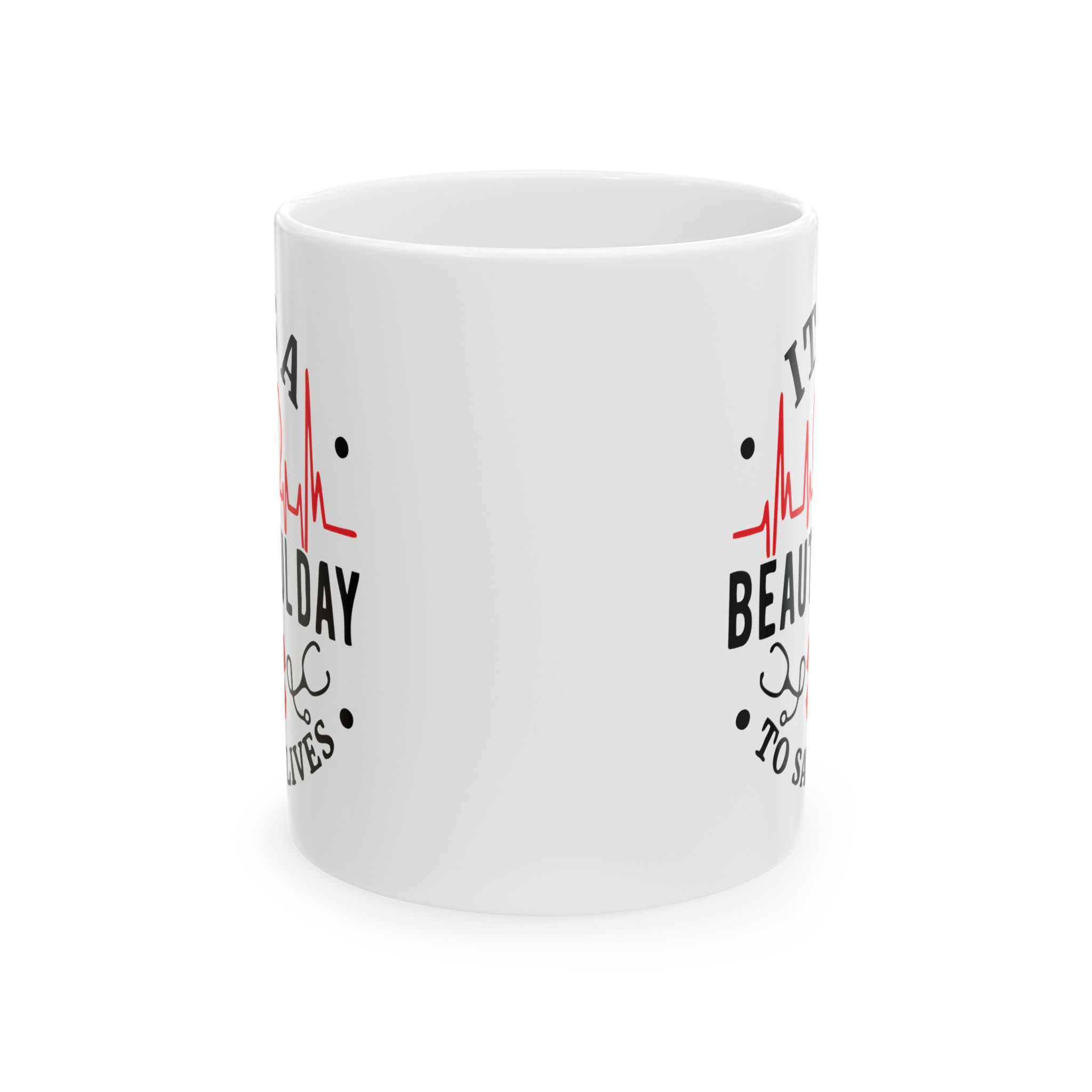 It's A Beautiful Day To Save Lives – Medical Coffee Mug – 11oz/15oz Ceramic Mug - Image 2