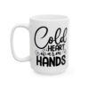 6258048049064672005_2048.jpeg Cold Heart Warm Hands Winter Mug – Cozy Winter Coffee Mug – 11oz/15oz Ceramic Mug