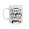 6275152010942049808_2048.jpeg Hope Everything Comes Out Okay Bathroom Humor Mug – Funny Gift Coffee Mug – 11oz/15oz Ceramic Mug