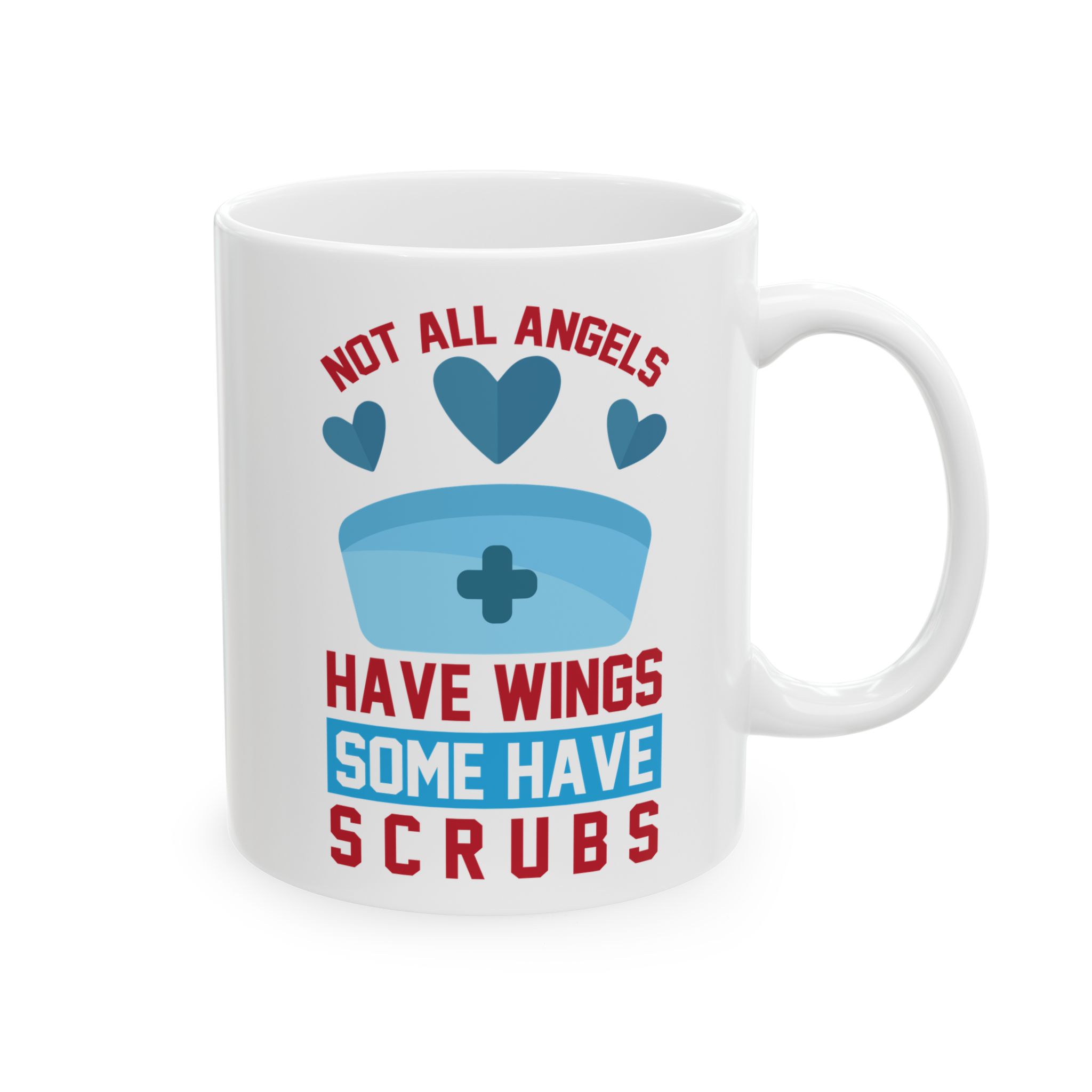 Not All Angels Have Wings Some Have Scrubs – Medical Coffee Mug – 11oz/15oz Ceramic Mug