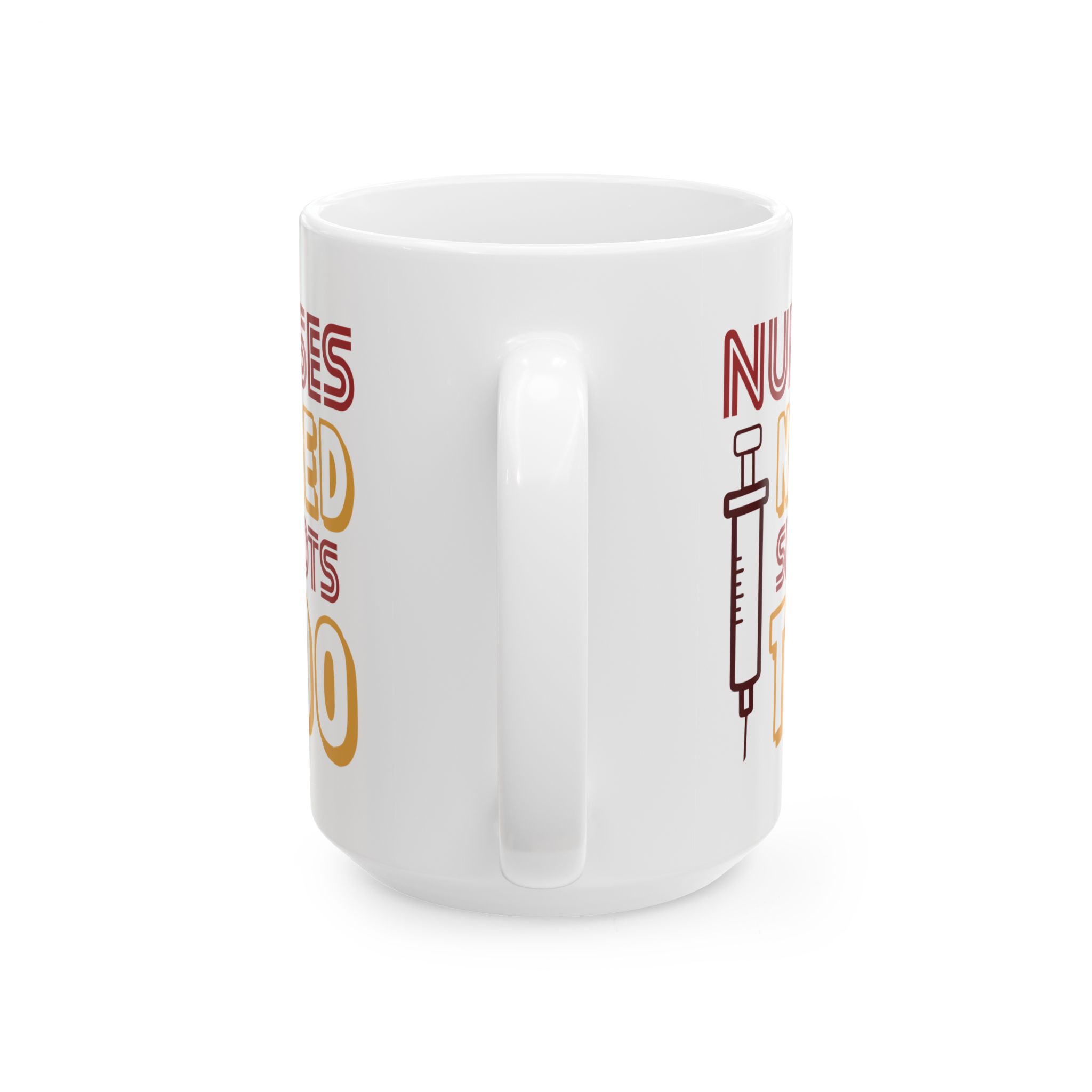 Nurses Need Shots Too – Medical Coffee Mug – 11oz/15oz Ceramic Mug - Image 9