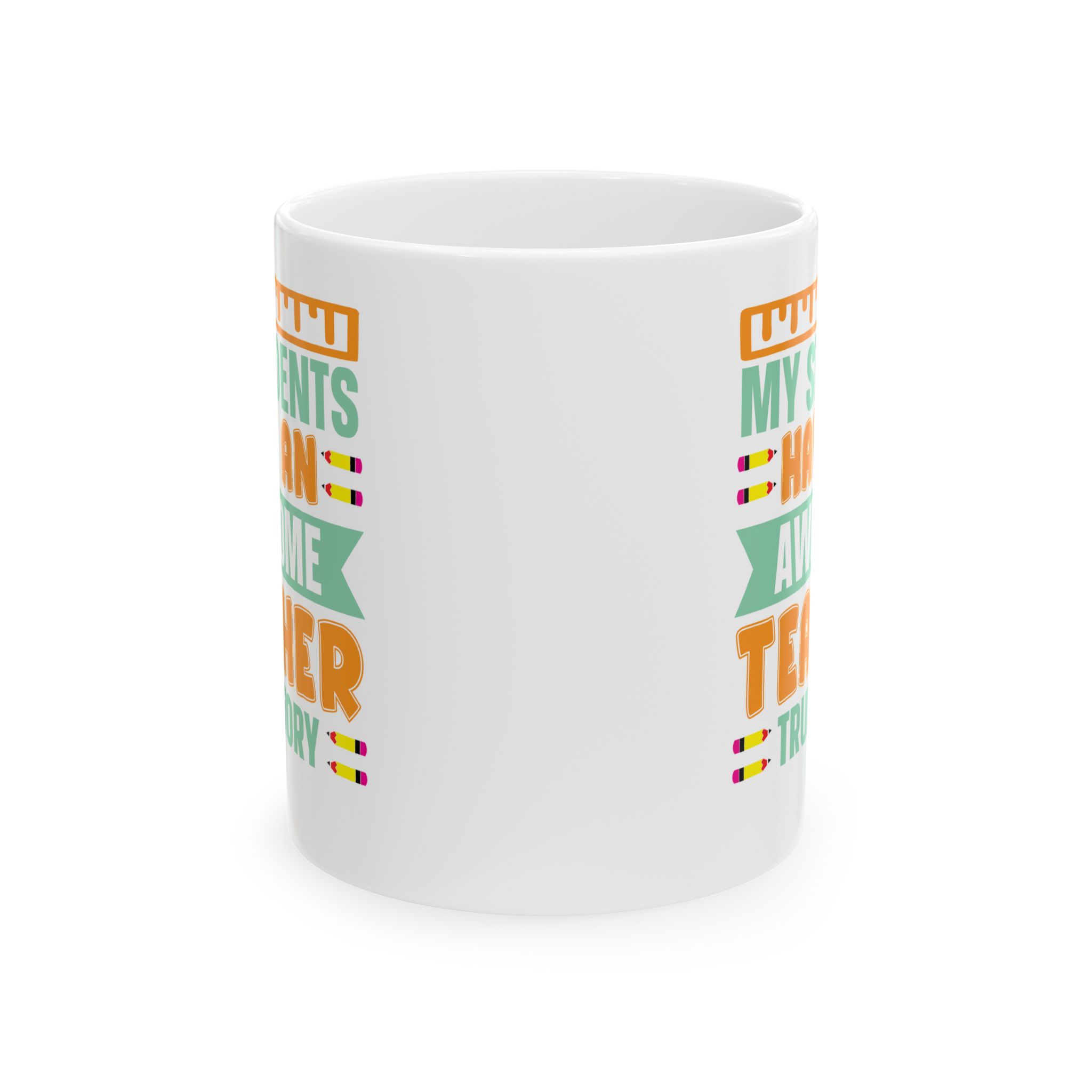 Teacher Appreciation Mug — "My Students Have An Awesome Teacher, True Story Coffee Mug (11oz/15oz) - Image 2