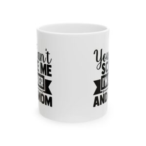 You Can't Scare Me I'm a Baker and a Mom Baking Mug – Baker Coffee Mug – 11oz/15oz Ceramic Mug