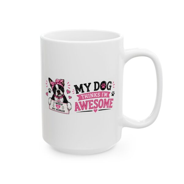 6432996381676091259_2048.jpeg My Dog Thinks I'm Awesome Boston Terrier Dog Lover Mug – Dog Mom Dog Dad Coffee Mug – 11oz/15oz Ceramic Mug