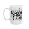 6450030645358473306_2048.jpeg It's the Season to Be Cozy Script Winter Mug – Cozy Winter Coffee Mug – 11oz/15oz Ceramic Mug