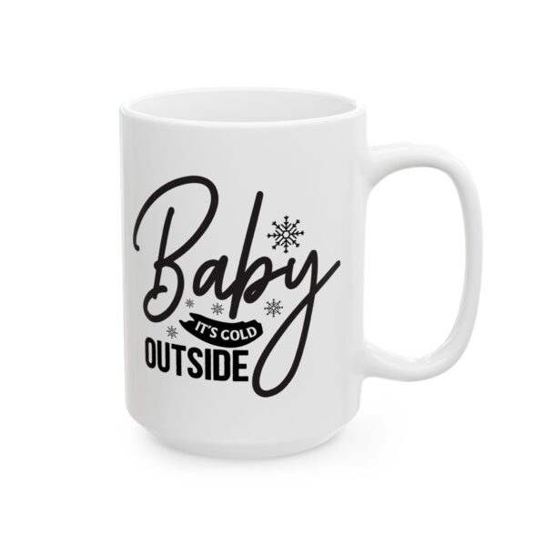6515538385827041665_2048.jpeg Baby It's Cold Outside Winter Mug – Cozy Winter Coffee Mug – 11oz/15oz Ceramic Mug