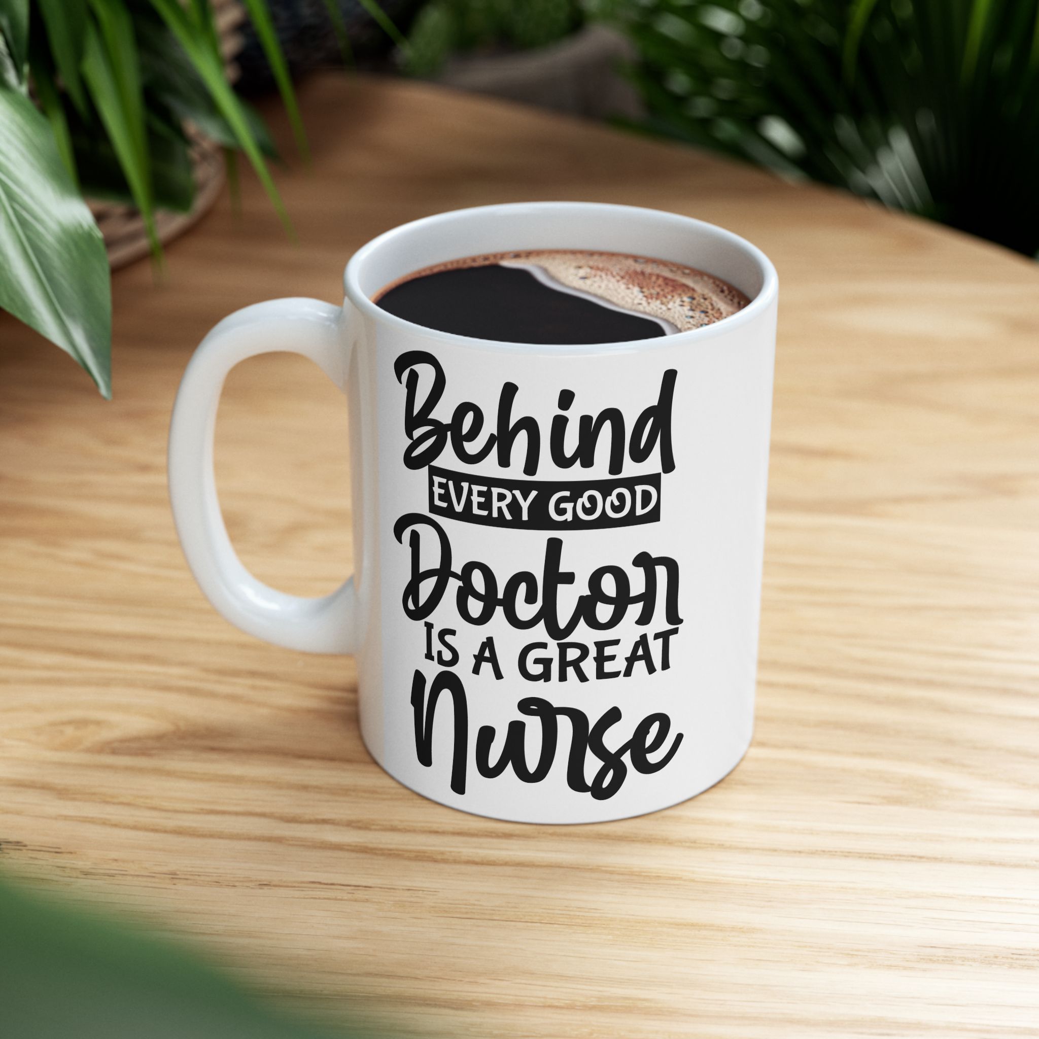 Behind Every Good Doctor Is A Great Nurse– Medical Coffee Mug – 11oz/15oz Ceramic Mug - Image 5