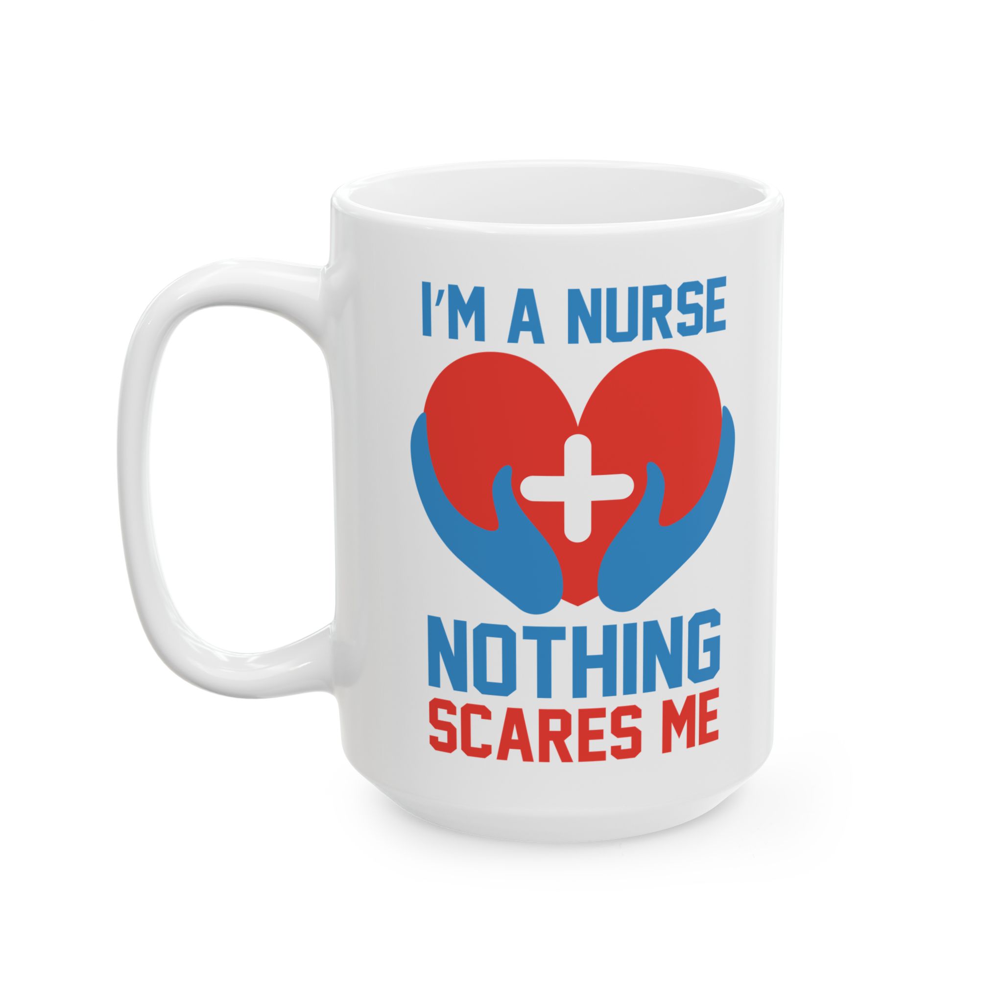 I'm A Nurse Nothing Scares Me – Medical Coffee Mug – 11oz/15oz Ceramic Mug - Image 8