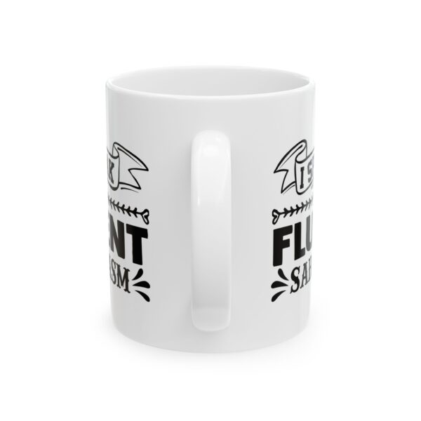 I Speak Fluent Sarcasm Funny Quote Mug – Funny Coffee Mug – 11oz/15oz Ceramic Mug