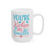 You're Kickin Me Smalls Mug – Funny Gift Coffee Mug – 11oz/15oz Ceramic Mug