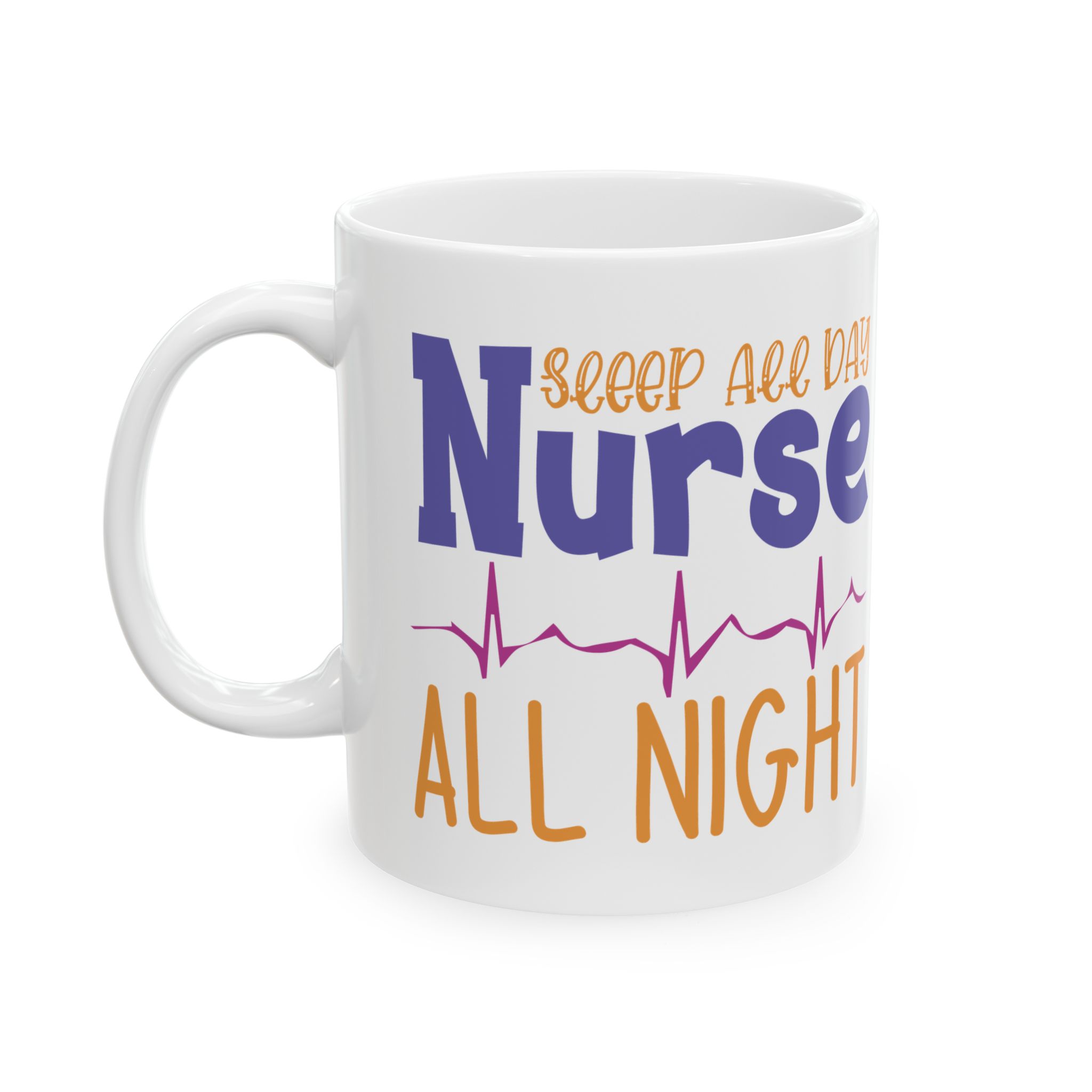 Sleep All Day | Nurse All Night – Medical Coffee Mug – 11oz/15oz Ceramic Mug - Image 3