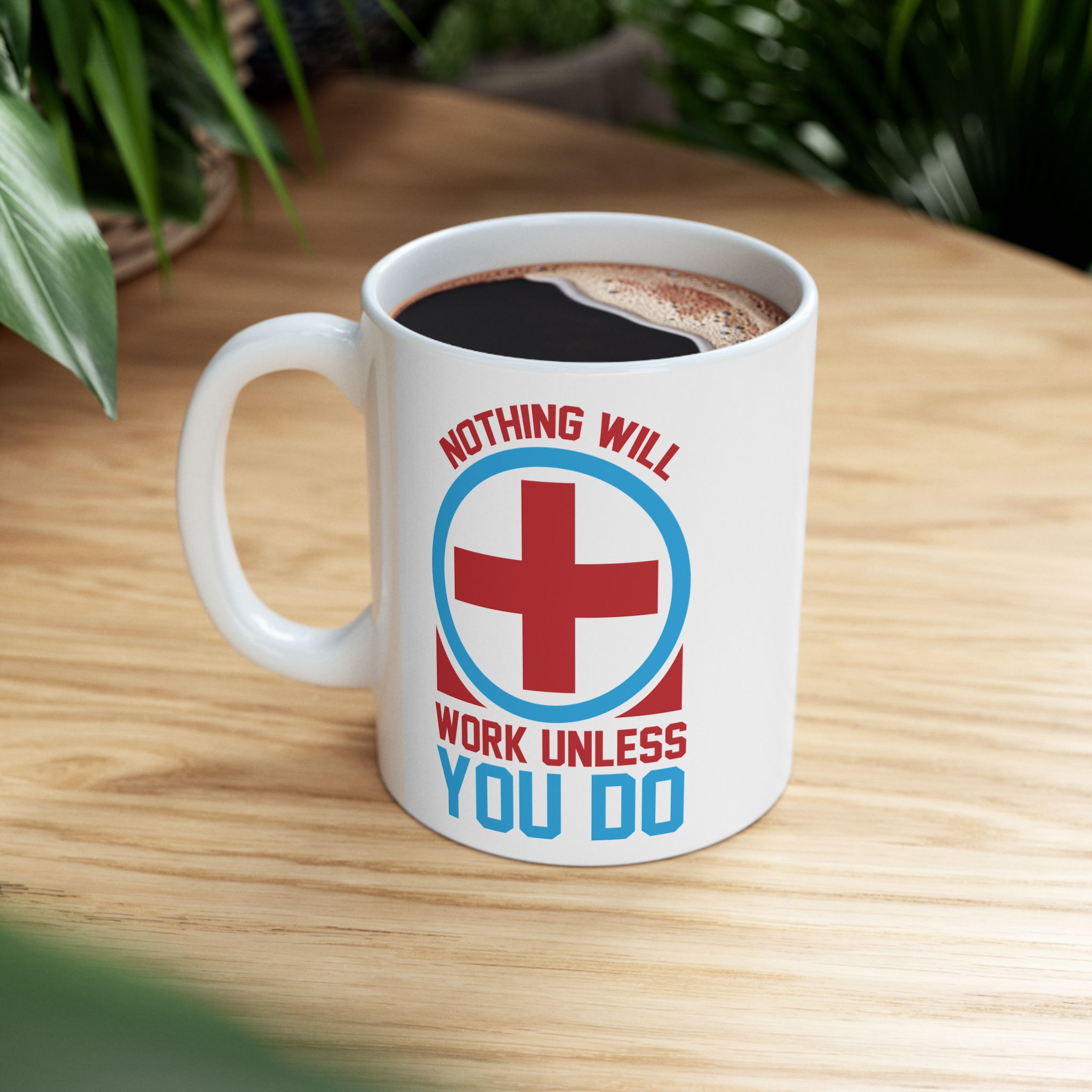 Nothing Will Work Unless You Do – Medical Coffee Mug – 11oz/15oz Ceramic Mug - Image 5
