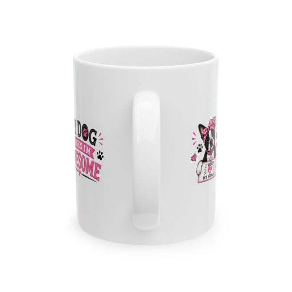 6765315412578629992_2048.jpeg My Dog Thinks I'm Awesome Boston Terrier Dog Lover Mug – Dog Mom Dog Dad Coffee Mug – 11oz/15oz Ceramic Mug