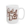 Football Dad Football Mug – Football Fan Coffee Mug – 11oz/15oz Ceramic Mug