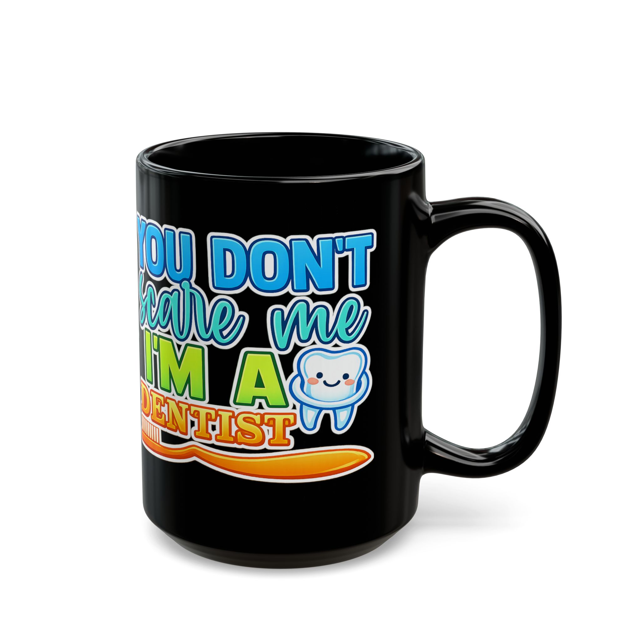 Dentist Mug - "You Don't Scare Me I'm a Dentist" Personalized Black Coffee Cup - Image 6