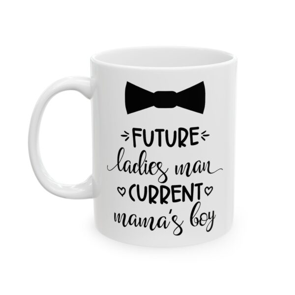6926004213314690056_2048.jpeg Future Ladies Man Current Mama's Boy Baby Mug – New Parent Gift Coffee Mug – 11oz/15oz Ceramic Mug