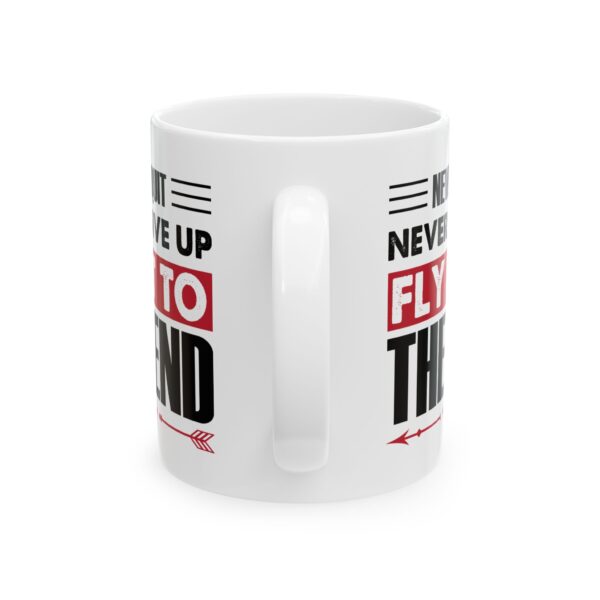 6940522145144626637_2048-1.jpeg Never Quit Never Give Up Fly It to the End Pilot Mug – Aviation Gift Coffee Mug – 11oz/15oz Ceramic Mug
