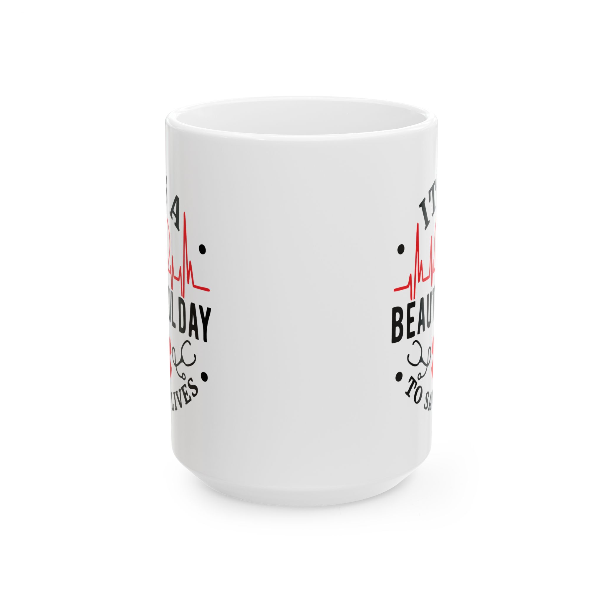 It's A Beautiful Day To Save Lives – Medical Coffee Mug – 11oz/15oz Ceramic Mug - Image 7