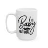 7043934457697137398_2048.jpeg Baby It's Cold Outside Winter Mug – Cozy Winter Coffee Mug – 11oz/15oz Ceramic Mug