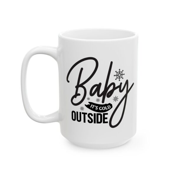 7043934457697137398_2048.jpeg Baby It's Cold Outside Winter Mug – Cozy Winter Coffee Mug – 11oz/15oz Ceramic Mug