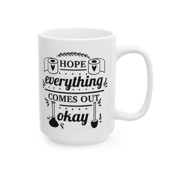 7043970340835145133_2048.jpeg Hope Everything Comes Out Okay Bathroom Humor Mug – Funny Gift Coffee Mug – 11oz/15oz Ceramic Mug