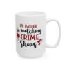 7045109591548656120_2048-1.jpeg Crime Shows Mug — "I'd Rather Be Watching Crime Shows" 11oz/15oz Coffee Cup