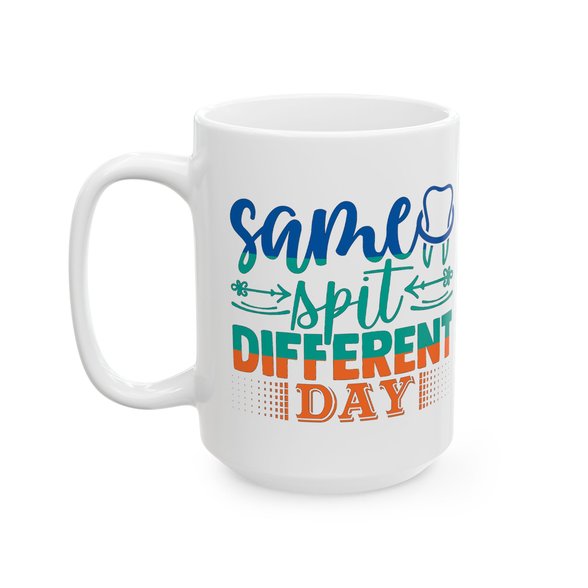Personalized Dentist Mug – "Same Spit, Different Day" Ceramic Coffee Cup (11oz/15oz) - Image 8