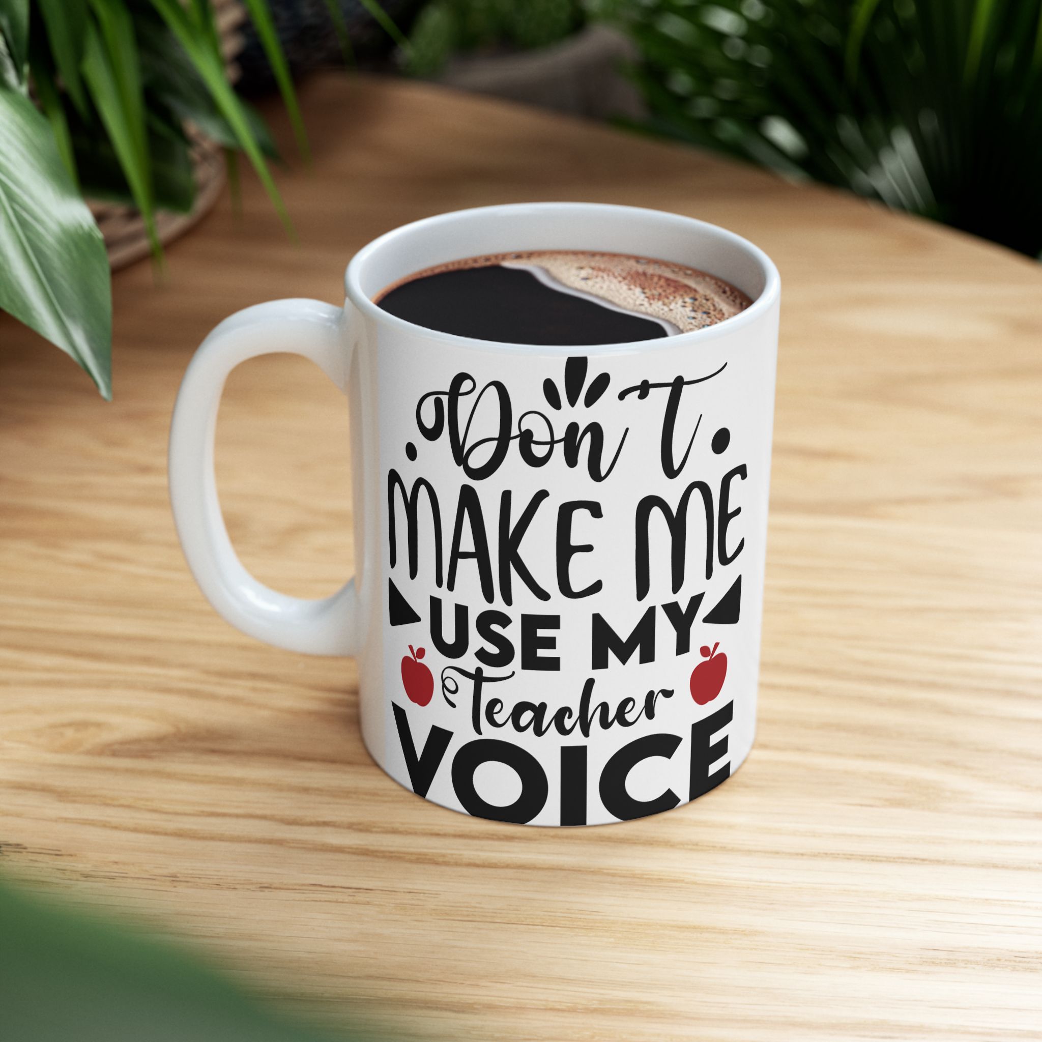 Teacher Appreciation Mug - "Don't Make Me Use My Teacher Voice" Inspirational Ceramic Mug (11oz, 15oz) - Image 5