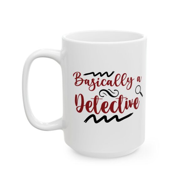 7175270991866081988_2048-1.jpeg Basically a Detective Mug — Funny Coffee Cup for Sleuths & Mystery Lovers – 11oz/15oz Ceramic Mug