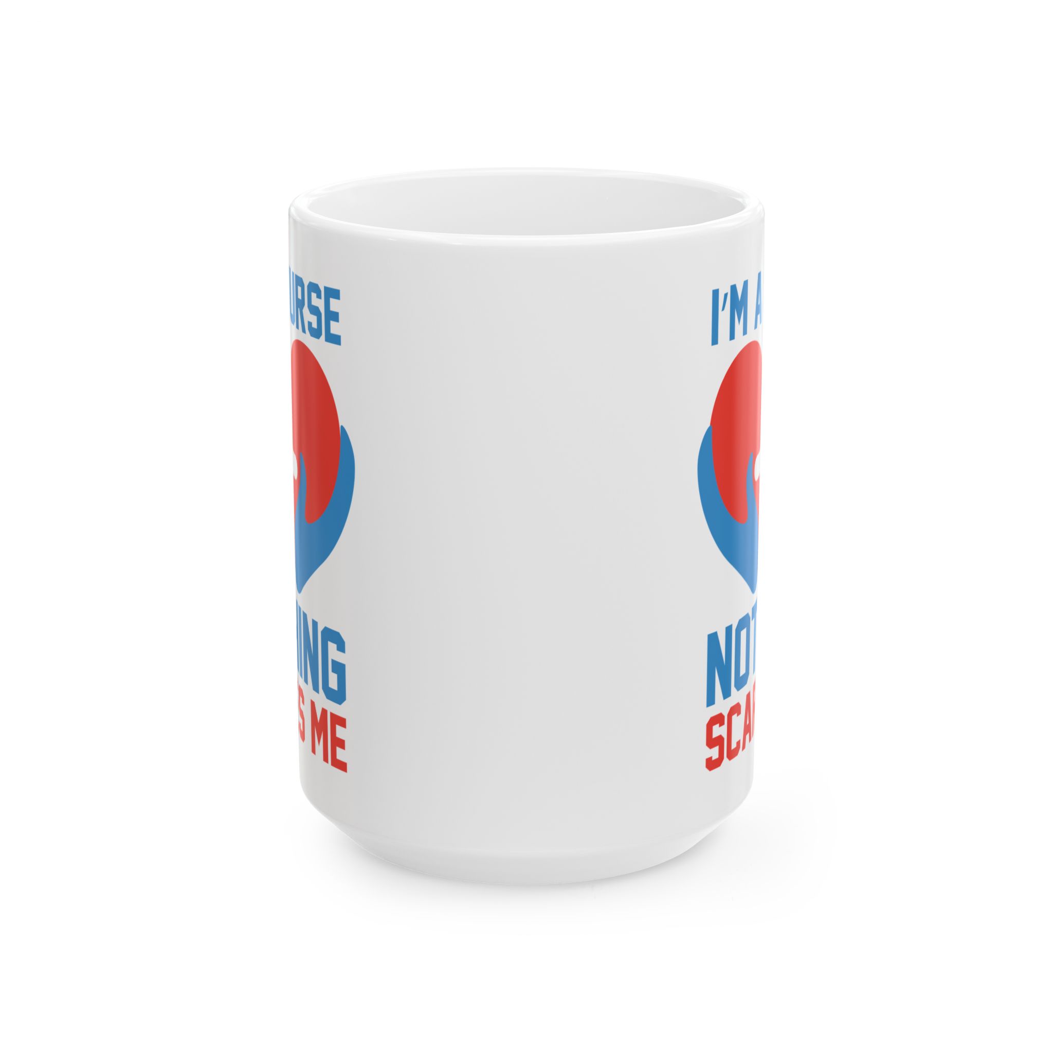 I'm A Nurse Nothing Scares Me – Medical Coffee Mug – 11oz/15oz Ceramic Mug - Image 7