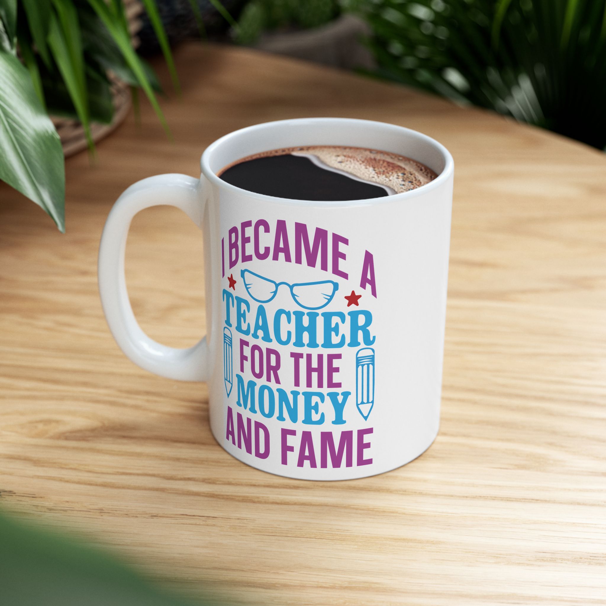 Teacher Appreciation Mug - "I Became a Teacher for the Money and Fame" Ceramic Coffee Cup (11oz/15oz) - Image 5