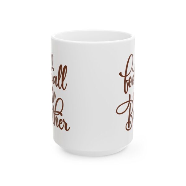 7332088076348128409_2048.jpeg Football Brother Football Mug – Football Fan Coffee Mug – 11oz/15oz Ceramic Mug