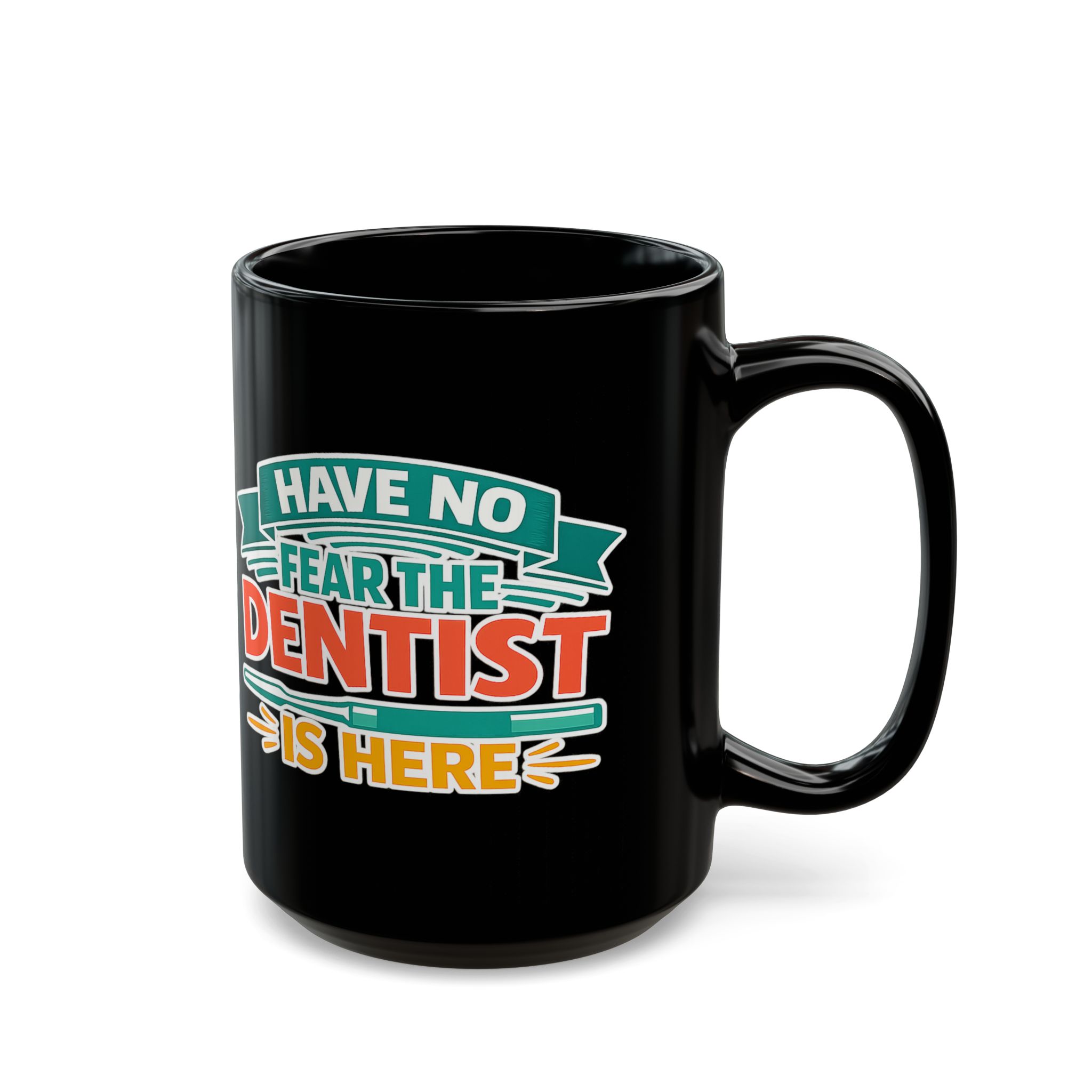Dentist Mug "Have No Fear The Dentist Is Here" Black Coffee Mug – Personalized Dentist Gift (11oz/15oz) - Image 6