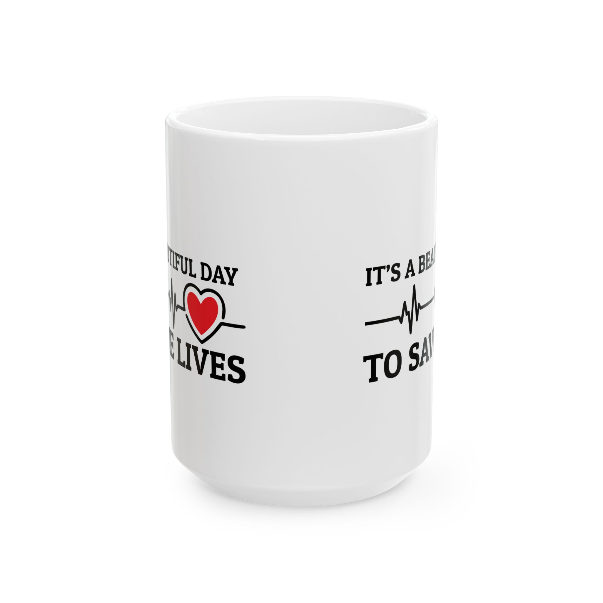 It's A Beautiful Day To Save Lives – Medical Coffee Mug – 11oz/15oz Ceramic Mug - Image 7
